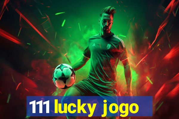 111 lucky jogo